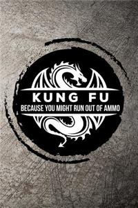 Kung Fu Because You Might Run Out of Ammo