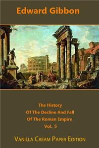 History Of The Decline And Fall Of The Roman Empire volume 5