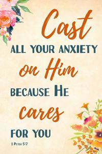 Cast All Your Anxiety In Him Because He Cares For You 1 Peter 5