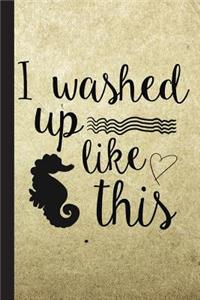 I Washed Up Like This