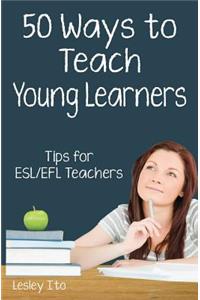 Fifty Ways to Teach Young Learners