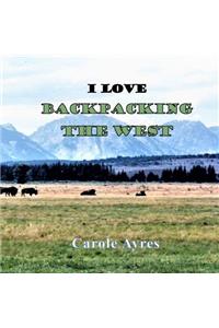 I Love Backpacking the West