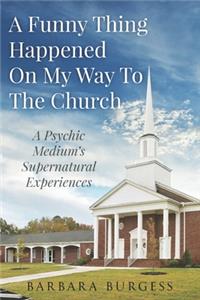 A Funny Thing Happened on My Way to The Church