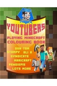 Youtubers Playing Minecraft Colouring Book: Dan Tdm, Stampy, Ali A, Syndicate, Maricraft, Pewdiepie Lots More