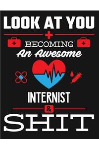 Look at You Becoming an Awesome Internist & Shit