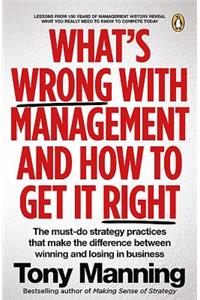 What’s Wrong With Management and How to Get It Right