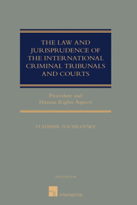 Law and Jurisprudence of the International Criminal Tribunals and Courts