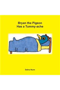 Bryan the Pigeon Has a Tummy-Ache