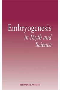 Embryogenesis in Myth and Science