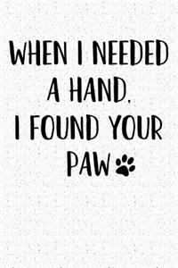 When I Needed a Hand I Found Your Paw