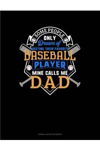 Some People Only Dream of Meeting Their Favorite Baseball Player Mine Calls Me Dad