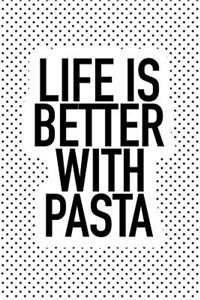Life Is Better with Pasta