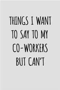 Things I Want to Say to My Co-Workers But Can't