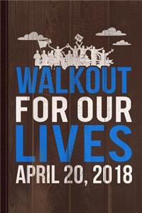 School Walk-Out for Our Lives April 20 2018 Journal Notebook