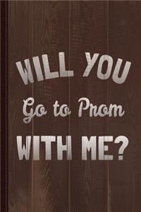 Will You Go to Prom with Me Journal Notebook