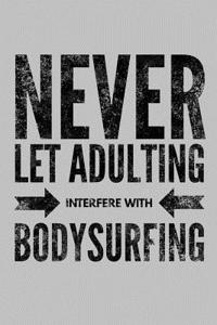 Never Let Adulting Interfere with Bodysurfing