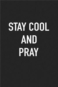 Stay Cool and Pray