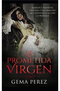 La Prometida Virgen: Romance Medieval, Fantasía Y Matrimonio de Conveniencia Con La Princesa