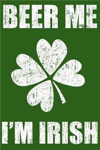Beer Me I'm Irish