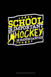 School Is Important But Hockey Is Importanter