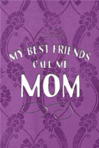 My Best Friends Call Me Mom