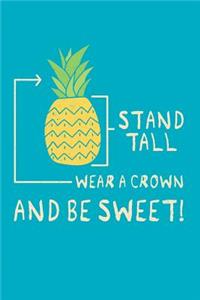 Stand Tall Wear a Crown and Be Sweet!