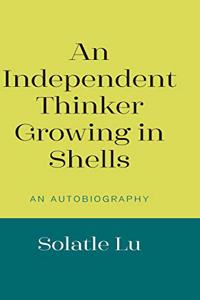 An Independent Thinker Growing in Shells