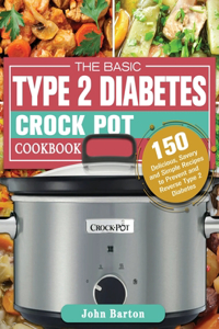 The Basic Type 2 Diabetes Crock Pot Cookbook