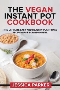 The Vegan Instant Pot Cookbook