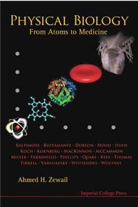 Physical Biology: From Atoms to Medicine