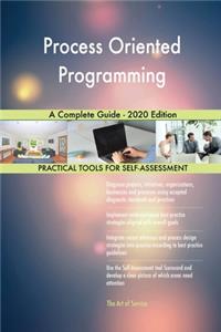 Process Oriented Programming A Complete Guide - 2020 Edition