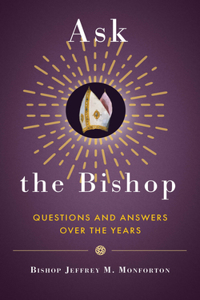 Ask the Bishop