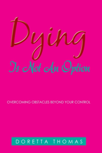 Dying Is Not an Option