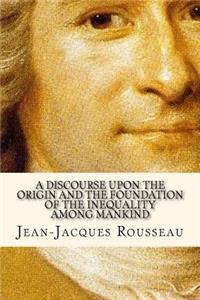 Discourse Upon The Origin And The Foundation Of The Inequality Among Mankind