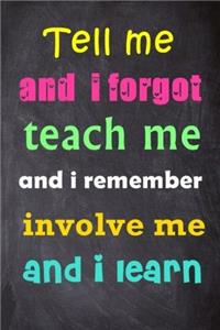 Tell Me and I Forgot Teach Me and I Remember Involve Me and I Learn