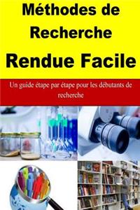 Méthodes de Recherche Rendue Facile: Un guide étape par étape pour les débutants de recherche