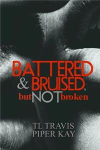 Battered and Bruised, But Not Broken
