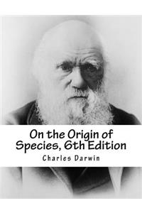 On the Origin of Species, 6th Edition