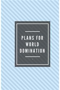 Plans for World Domination