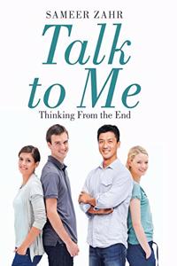 Talk to Me: Thinking from the End