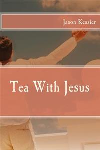 Tea With Jesus