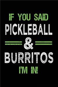 If You Said Pickleball & Burritos I'm In