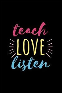Teach Love Listen
