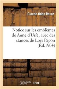 Notice Sur Les Emblèmes de Anne d'Urfé, Avec Des Stances de Loys Papon Et Un Discours