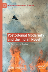 Postcolonial Modernity and the Indian Novel