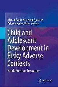 Child and Adolescent Development in Risky Adverse Contexts