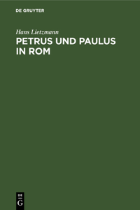 Petrus Und Paulus in ROM: Liturgische Und Archäologische Studien