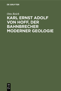 Karl Ernst Adolf Von Hoff, Der Bahnbrecher Moderner Geologie