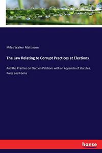 Law Relating to Corrupt Practices at Elections