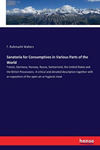 Sanatoria for Consumptives in Various Parts of the World